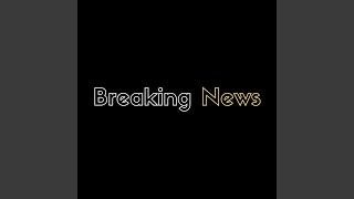 Download lagu Breaking News mp3 Download lagu Breaking News mp3