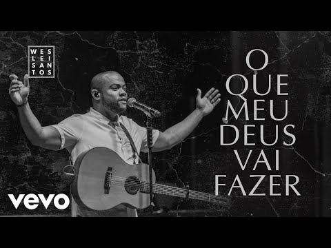 Weslei Santos - O Que Meu Deus Vai Fazer (Clipe Oficial)