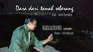 Download lagu Dara dari tanah seberang - Imran bur cover cipt.jack kashbie mp3