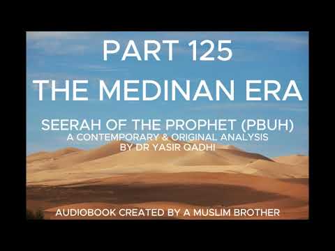 Seerah of the prophet Part 125