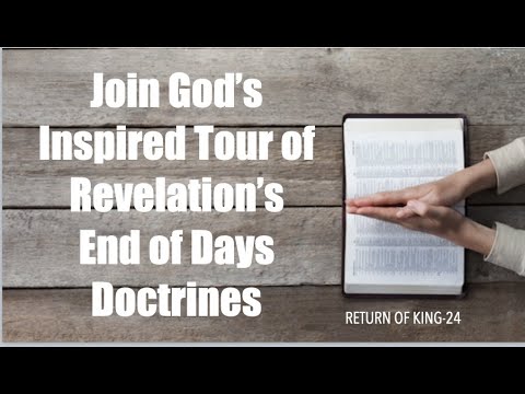 TAKE THE TOUR OF REVELATION'S INSPIRED--END OF DAYS DOCTRINES (ROK-24)