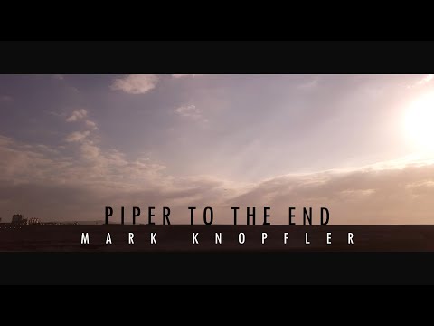 Videoclip de Piper To The End — Mark Knopfler