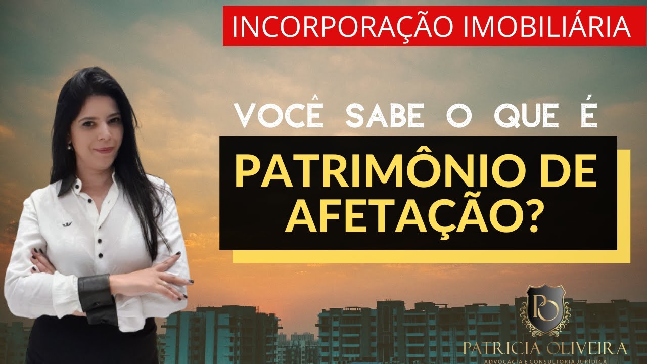INCORPORAÇÃO IMOBILIÁRIA:   QUAL A IMPORTÂNCIA DO PATRIMÔNIO DE AFETAÇÃO?