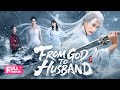 FULL From God To Husband My Modern Day Husband Is Actually An Ancient Immortal Sovereign