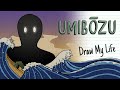 UMIBōZUS THE TERROR OF THE JAPANESE SEA Draw My Life