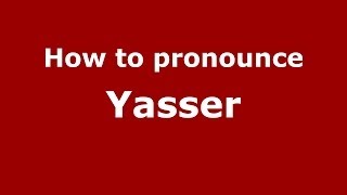 How to pronounce Yasser