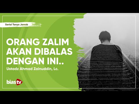 Perbuatan Zalim: Balasan untuk Orang Zalim di Akhirat Kelak - Ustadz Ahmad Zainuddin