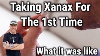 Taking Xanax for the 1st Time! What it was like