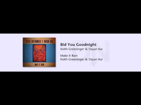 Keith Greeninger & Dayan Kai - Bid You Goodnight - Make It Rain - 12