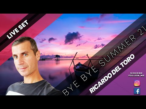 Ricardo del Toro - Bye Bye Summer 2021 (Live Set) 🎥