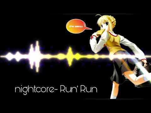 Nightcore- Run, Run