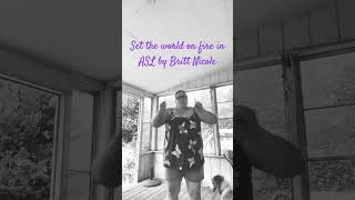 Set the World on Fire in ASL by Britt Nicole #love #music #asl #subscribe