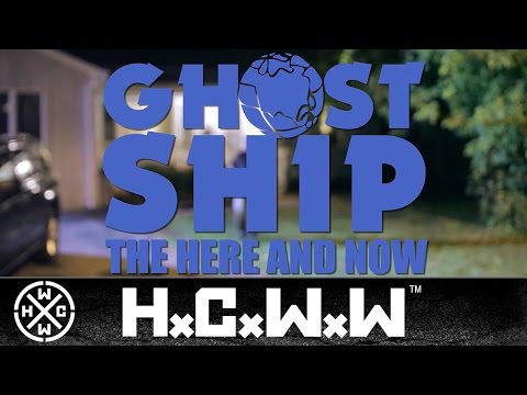 GHOSTxSHIP - THE HERE AND NOW - HC WORLDWIDE (OFFICIAL HD VERSION HCWW)