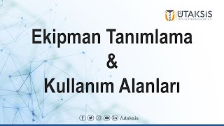Ekipman Tanımlama ve Kullanım Alanları
