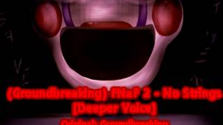(Groundbreaking) FNaF 2 - No Strings [Deeper Voice]