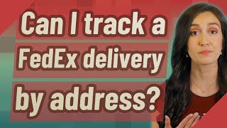 Can I track a FedEx delivery by address
