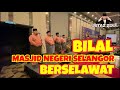 Bilal Masjid Negeri Selangor Berselawat