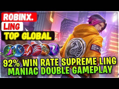 92% Win Rate Supreme Ling, MANIAC Double Gameplay [ Top 1 Rank Global ] RoBinx. - Mobile Legends