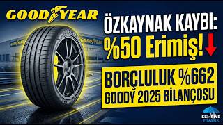 Goodyear’da Zorlu Yıl (2025): Zarar ve Borçluluk Kıskacında Temel Analiz