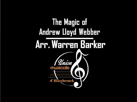 The magic Andrew Lloyd Webber - Arr. Warren Barker - Union Musicale d'Hazebrouck