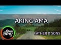 [MAGICSING Karaoke] FATHER & SONS  - AKING AMA  karaoke | Tagalog