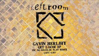Gavin Herlihy - Get Loose (Original Mix)