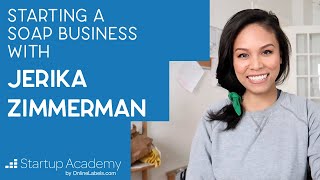 How to Start a Soap Business From Home (Feat. Jerika Zimmerman) | Startup Academy