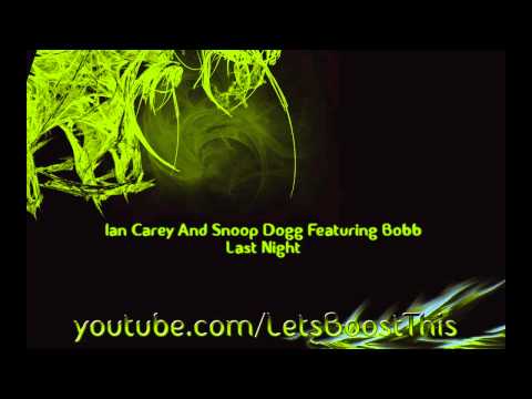 Ian Carey And Snoop Dogg Featuring Bobb - Last Night (BassBoost)
