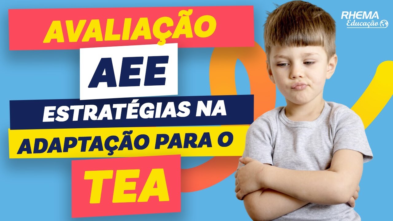 APRENDA COMO ADAPTAR UMA AVALIAÇÃO PARA ALUNOS COM TEA NO AEE