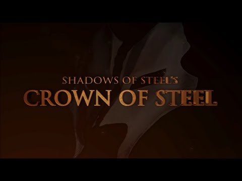 Shadows of Steel - Crown of Steel promo