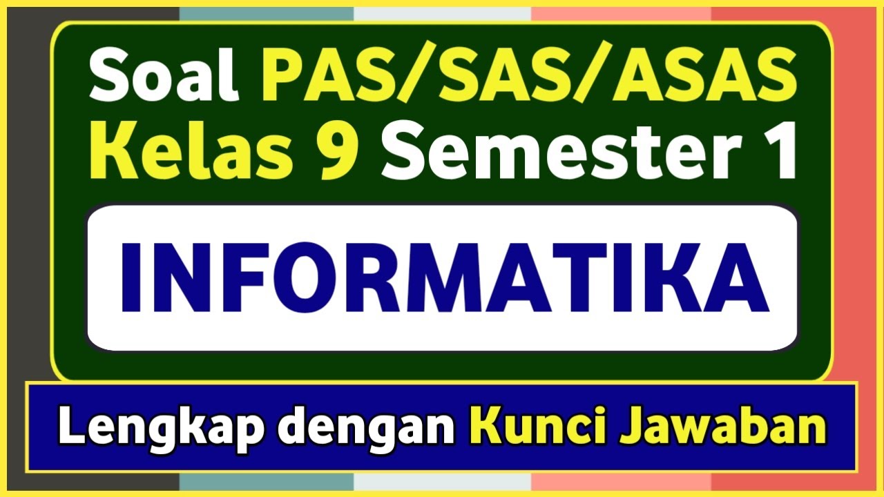 PAS/SAS INFORMATICS Questions for Class 9 Semester 1 Independent Curriculum and Answer Keys