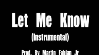 Let Me Know (Instrumental) Prod.  By Martin Fabian Jr