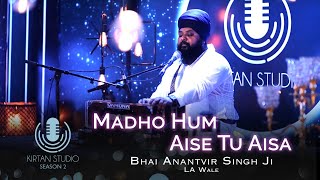 Gurbani Kirtan  Kirtan Studio  Madho Hum Aise Tu A