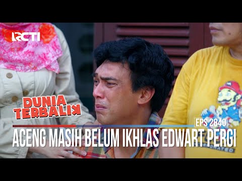 Aceng Masih Belum Ikhlas Edwart Pergi - Dunia Terbalik