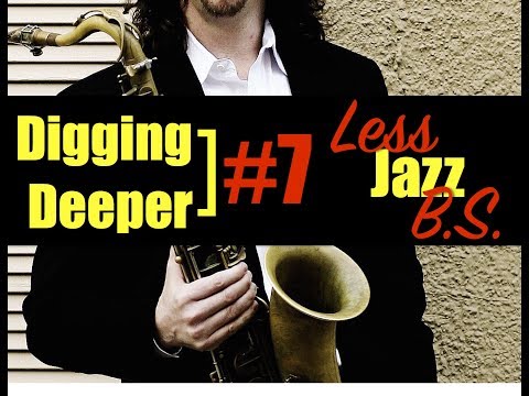 Digging Deeper #7 - "Less B.S." & "Jazz DNA - The I-VI-II-V Turnaround"