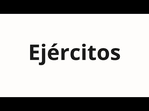How to pronounce Ejércitos