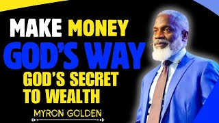 Bible MILLIONAIRE Reveals How to MAKE MONEY God's Way! || Myron Golden || BEST ADVICE FOR 2025