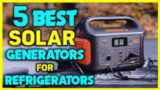 ✅Best Solar Generators For Refrigerators - Best Solar Generator for Camping Buying Guide