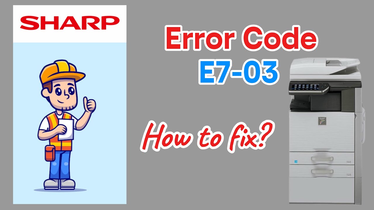 Sharp Error Code E7-03 || How to fix?