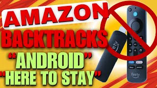 Amazon Backtracks—Android Stays on Firestick! Is It Already Too Late?