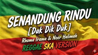 Download lagu Senandung Rindu [Dak Dik Duk] - Rhoma Irama Ft Noer Halimah | REGGAE SKA VERSION Terbaru 2026 🎵 mp3