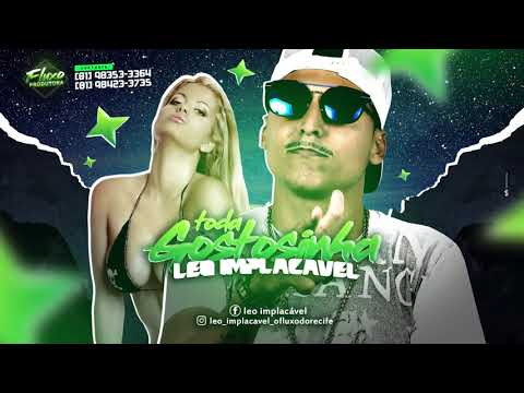MC LÉO IMPLACÁVEL - TODA GOSTOSINHA - MÚSICA NOVA