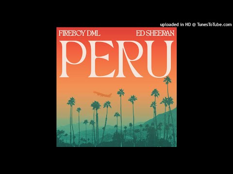 Fireboy DML ft. Ed Sheeran - Peru (Official Clean Version)