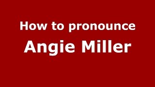 How to pronounce Angie Miller