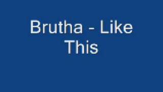 Brutha - Like This