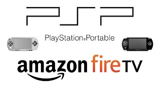 How To Play PSP on The Amazon Fire Stick | 2017