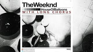 The Weeknd - House Of Balloons (With Long Chorus)