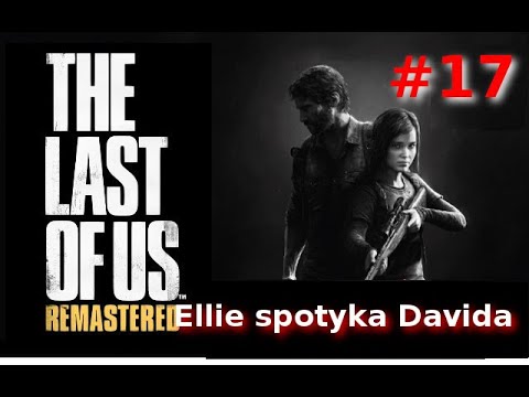 The Last of Us Remastered PL (PS4) #17 Ellie spotyka Davida. Gameplay