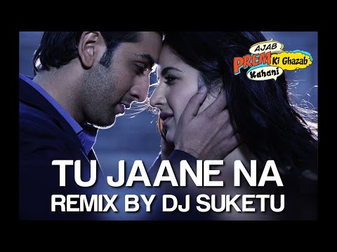 Tu Jaane Na Remix 💖🔥 | Ajab Prem Ki Ghazab Kahani | Atif Aslam | DJ Suketu | Ranbir–Katrina