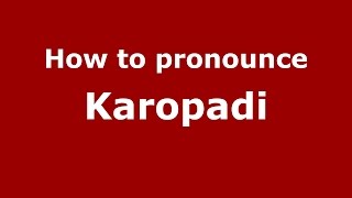How to pronounce Karopadi